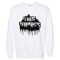 I Hate Terrorists Garment-Dyed Sweatshirt