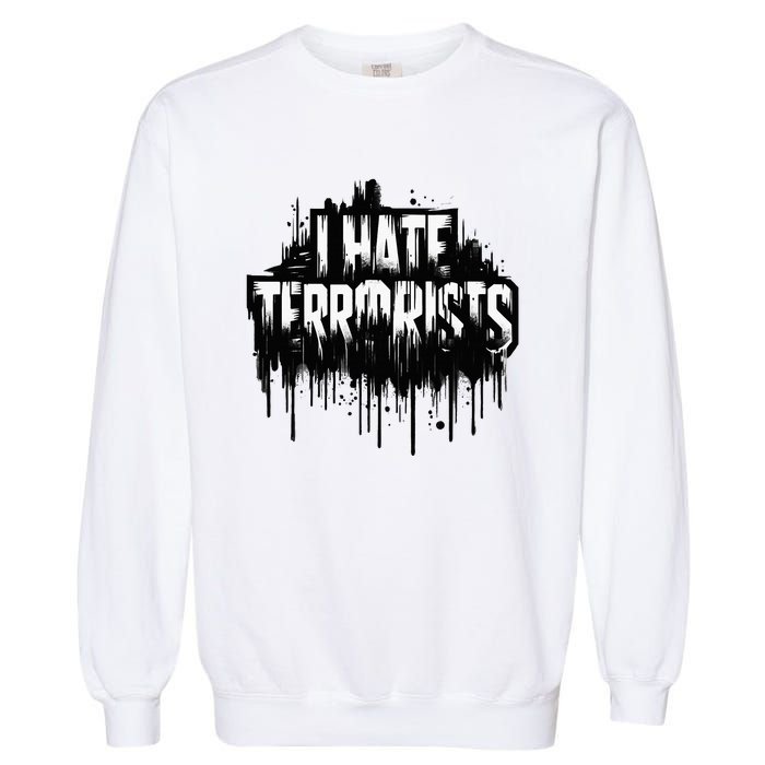 I Hate Terrorists Garment-Dyed Sweatshirt