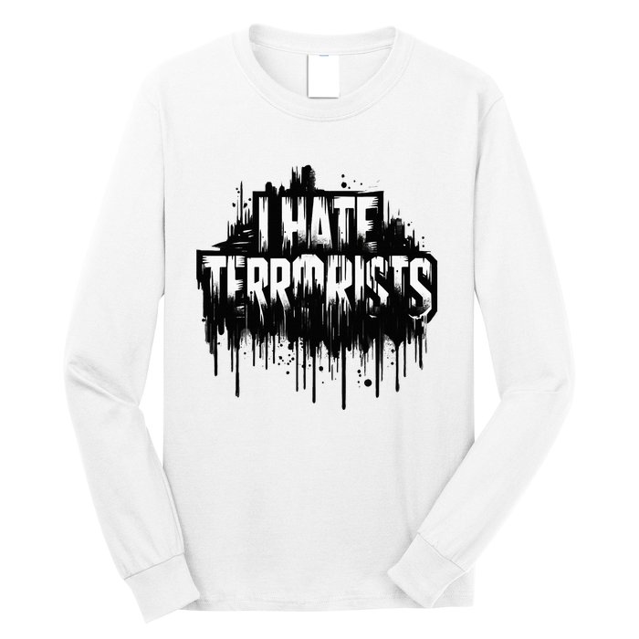 I Hate Terrorists Long Sleeve Shirt