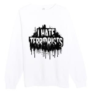 I Hate Terrorists Premium Crewneck Sweatshirt