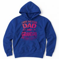 I Have Two Titles Dad And Grandpa Funny Fathers Day Grandpa Gift Hoodie