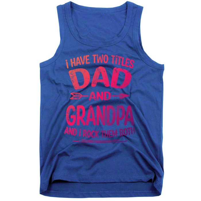 I Have Two Titles Dad And Grandpa Funny Fathers Day Grandpa Gift Tank Top