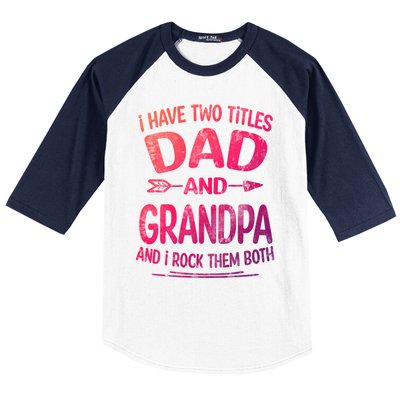 I Have Two Titles Dad And Grandpa Funny Fathers Day Grandpa Gift Baseball Sleeve Shirt