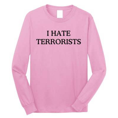 I Hate Terrorists Long Sleeve Shirt