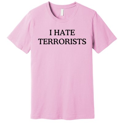 I Hate Terrorists Premium T-Shirt