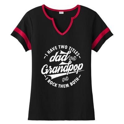 I Have Two Titles Dad and Grandpop I Rock Them Both gifts Ladies Halftime Notch Neck Tee