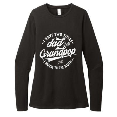 I Have Two Titles Dad and Grandpop I Rock Them Both gifts Womens CVC Long Sleeve Shirt