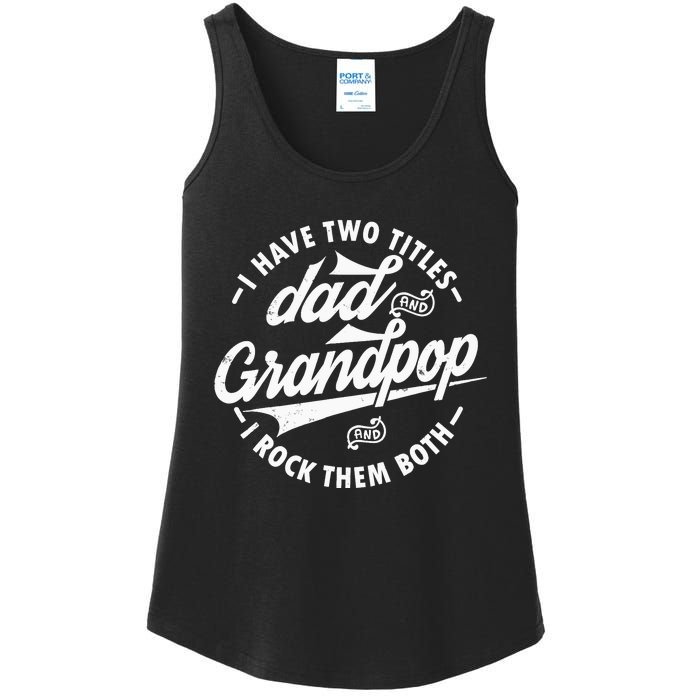 I Have Two Titles Dad and Grandpop I Rock Them Both gifts Ladies Essential Tank