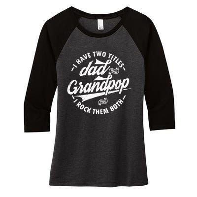 I Have Two Titles Dad and Grandpop I Rock Them Both gifts Women's Tri-Blend 3/4-Sleeve Raglan Shirt