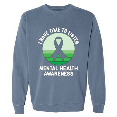 I Have Time To Listen Tal Health Awareness Meaningful Gift Garment-Dyed Sweatshirt