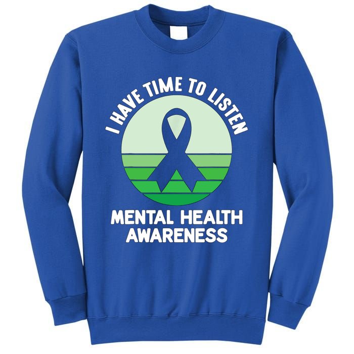 I Have Time To Listen Tal Health Awareness Meaningful Gift Sweatshirt