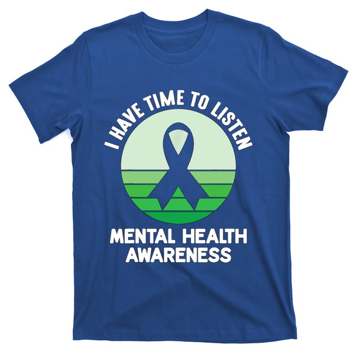 I Have Time To Listen Tal Health Awareness Meaningful Gift T-Shirt