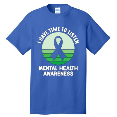 I Have Time To Listen Tal Health Awareness Meaningful Gift Tall T-Shirt