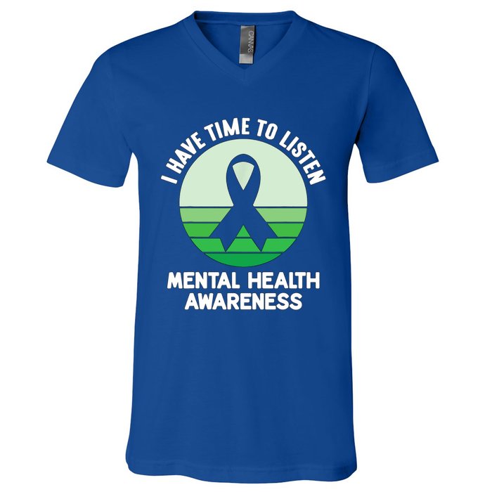 I Have Time To Listen Tal Health Awareness Meaningful Gift V-Neck T-Shirt