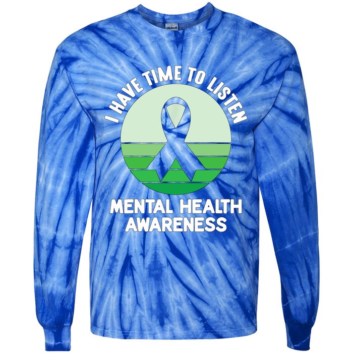 I Have Time To Listen Tal Health Awareness Meaningful Gift Tie-Dye Long Sleeve Shirt