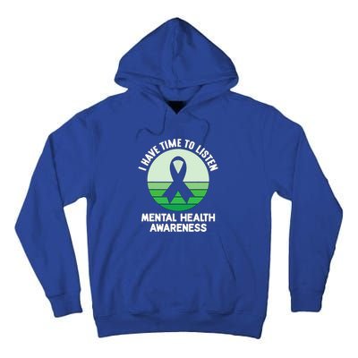 I Have Time To Listen Tal Health Awareness Meaningful Gift Tall Hoodie