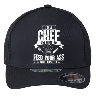 Im Here To Feed Your Ass Not It Funny Chef Gift Flexfit Unipanel Trucker Cap