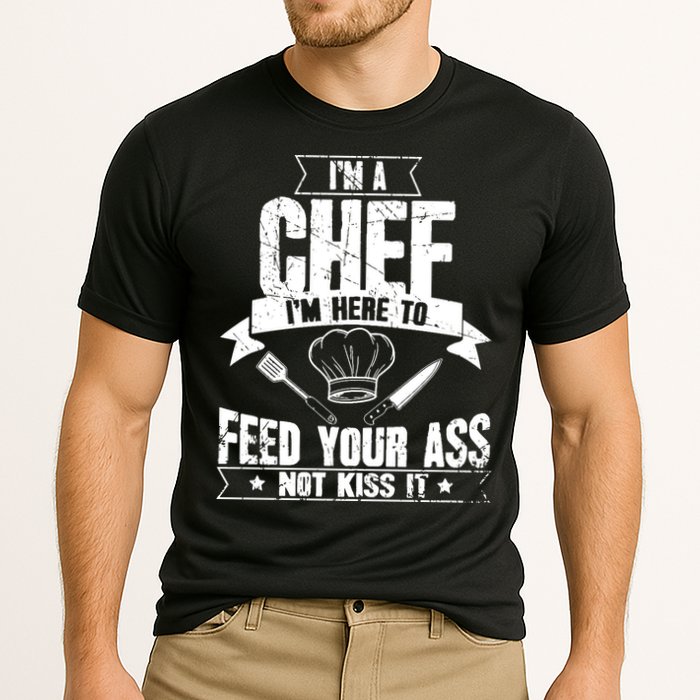 Im Here To Feed Your Ass Not It Funny Chef Gift Performance Shirt