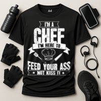 Im Here To Feed Your Ass Not It Funny Chef Gift Performance Shirt