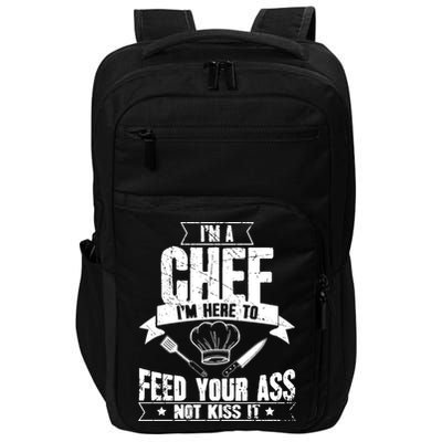 Im Here To Feed Your Ass Not It Funny Chef Gift Impact Tech Backpack