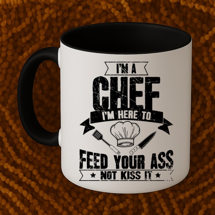 Im Here To Feed Your Ass Not It Funny Chef Gift Mug