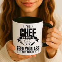 Im Here To Feed Your Ass Not It Funny Chef Gift Mug