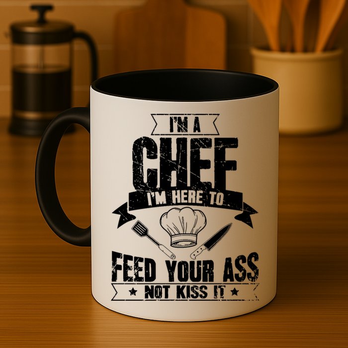 Im Here To Feed Your Ass Not It Funny Chef Gift Mug