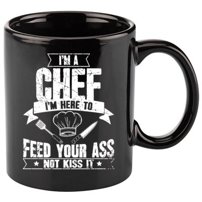 Im Here To Feed Your Ass Not It Funny Chef Gift 11oz C Handle Ceramic Mug