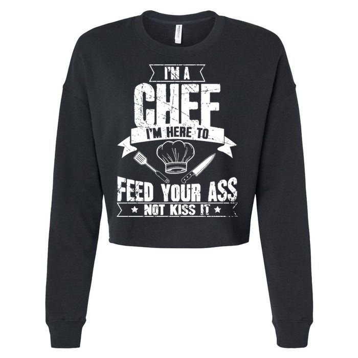 Im Here To Feed Your Ass Not It Funny Chef Gift Cropped Pullover Crew