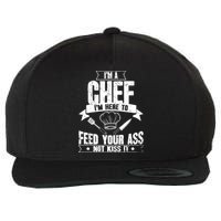 Im Here To Feed Your Ass Not It Funny Chef Gift Wool Snapback Cap