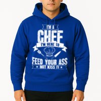 Im Here To Feed Your Ass Not It Funny Chef Gift Hoodie