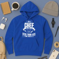 Im Here To Feed Your Ass Not It Funny Chef Gift Hoodie