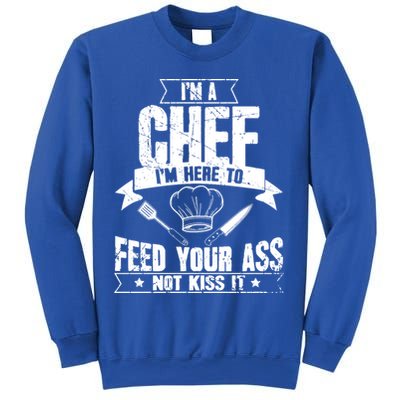 Im Here To Feed Your Ass Not It Funny Chef Gift Sweatshirt