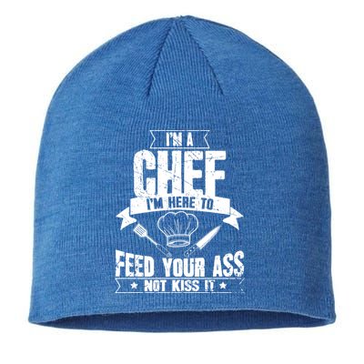 Im Here To Feed Your Ass Not It Funny Chef Gift Sustainable Beanie