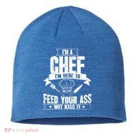 Im Here To Feed Your Ass Not It Funny Chef Gift Sustainable Beanie