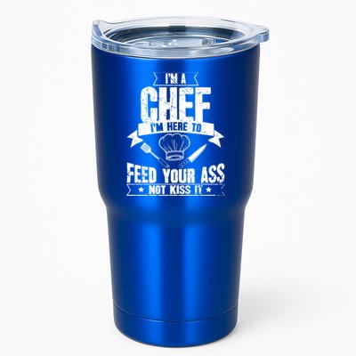 Im Here To Feed Your Ass Not It Funny Chef Gift Tumbler