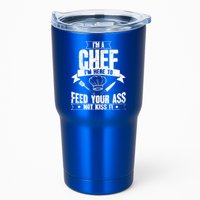 Im Here To Feed Your Ass Not It Funny Chef Gift Tumbler