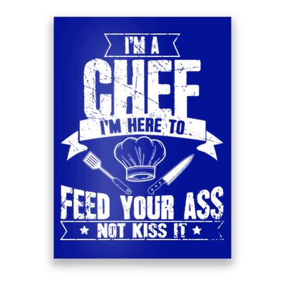 Im Here To Feed Your Ass Not It Funny Chef Gift Poster