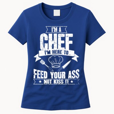 Im Here To Feed Your Ass Not It Funny Chef Gift Womens T-Shirt