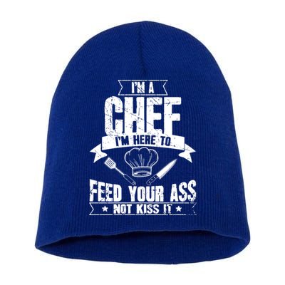 Im Here To Feed Your Ass Not It Funny Chef Gift Short Acrylic Beanie