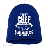 Im Here To Feed Your Ass Not It Funny Chef Gift Short Acrylic Beanie