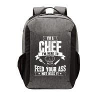 Im Here To Feed Your Ass Not It Funny Chef Gift Vector Backpack