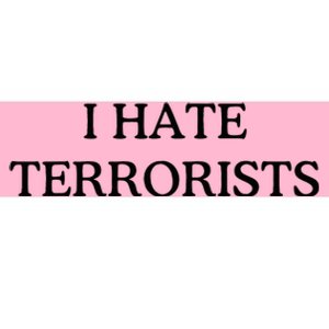 I Hate Terrorists Bumper Sticker