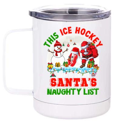 Ice Hockey Team Is On The SantaS Naughty List Funny Player Gift 12 oz Stainless Steel Tumbler Cup