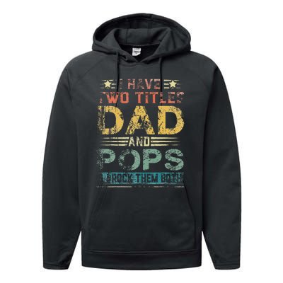 I Have Two Titles Dad And Pops Funny Fathers Day Gift Performance Fleece Hoodie