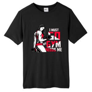 I Have To Go My Gym Needs Me Fun Gift Tall Fusion ChromaSoft Performance T-Shirt