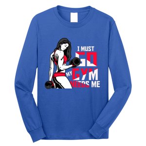 I Have To Go My Gym Needs Me Fun Gift Long Sleeve Shirt