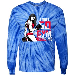 I Have To Go My Gym Needs Me Fun Gift Tie-Dye Long Sleeve Shirt