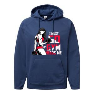 I Have To Go My Gym Needs Me Fun Gift Performance Fleece Hoodie