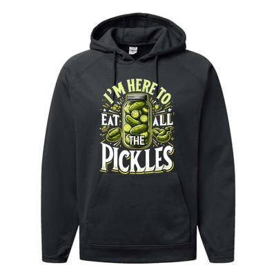 Im Here To Eat All The Pickles Funny Cucumber Pickle Jar Gift Performance Fleece Hoodie